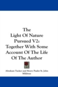 Produktbild: The Light of Nature Pursued V2: Together with Some Account of the Life of the Author