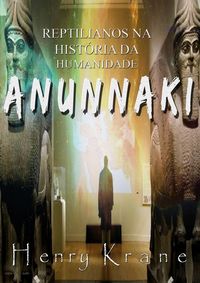 Produktbild: Anunnaki: Reptilianos na Historia da Humanidade