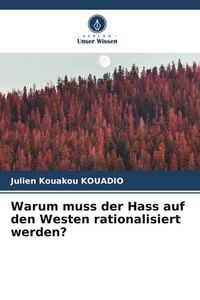 Produktbild: Warum muss der Hass auf den Westen rationalisiert werden?