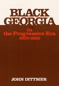 Produktbild: Dittmer, J: Black Georgia in the Progressive Era, 1900-1920