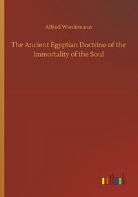 Produktbild: The Ancient Egyptian Doctrine of the Immortality of the Soul