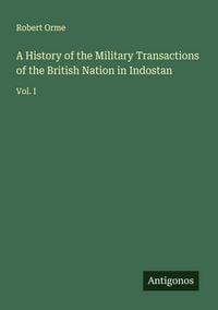 Produktbild: A History of the Military Transactions of the British Nation in Indostan
