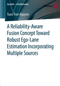 Produktbild: A Reliability-Aware Fusion Concept Toward Robust Ego-Lane Estimation Incorporating Multiple Sources