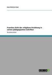 Produktbild: Franckes Sicht der religi&ouml;sen Erziehung in seinen p&auml;dagogischen Schriften