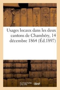 Produktbild: Usages locaux dans les deux cantons de Chamb&eacute;ry, 14 d&eacute;cembre 1864