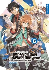 Produktbild: Ein Landei aus dem Dorf vor dem letzten Dungeon sucht das Abenteuer in der Stadt Light Novel 06