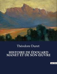Produktbild: Histoire De &Eacute;douard Manet Et De Son &iquest;uvre