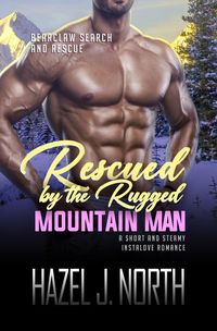 Produktbild: Rescued by the Rugged Mountain Man (Bearclaw Search and Rescue, #1)