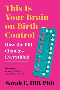 Produktbild: This Is Your Brain on Birth Control