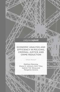 Produktbild: Economic Analysis and Efficiency in Policing, Criminal Justice and Crime Reduction