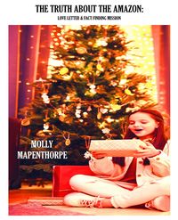 Produktbild: The Truth About The Amazon: Love Letter & Fact Finding Mission (The Truth About Everything by Molly Mapenthorpe, #3)