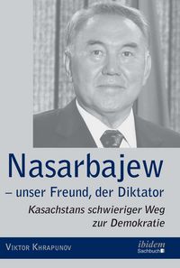 Produktbild: Nasarbajew - unser Freund, der Diktator