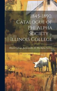 Produktbild: 1845-1890. Catalogue of Phi Alpha Society ... Illinois College