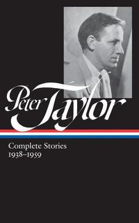 Produktbild: Taylor, P: Peter Taylor: Complete Stories 1938-1959 (Loa #29