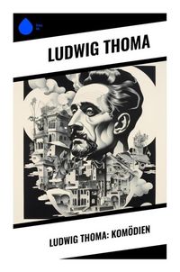 Produktbild: Ludwig Thoma: Kom&ouml;dien