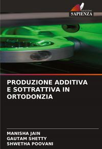 Produktbild: Produzione Additiva E Sottrattiva in Ortodonzia