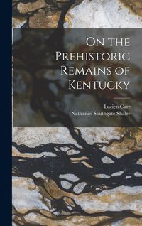 Produktbild: On the Prehistoric Remains of Kentucky