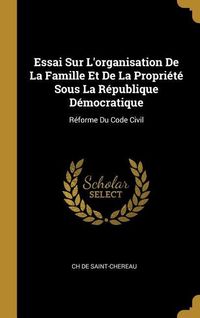 Produktbild: Essai Sur L'organisation De La Famille Et De La Propri&eacute;t&eacute; Sous La R&eacute;publique D&eacute;mocratique