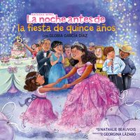 Produktbild: La Noche Antes de la Fiesta de Quince A&ntilde;os (the Night Before the Quincea&ntilde;era Spanish Edition)