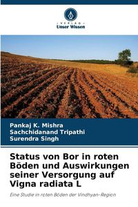 Produktbild: Status von Bor in roten B&ouml;den und Auswirkungen seiner Versorgung auf Vigna radiata L