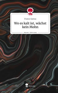 Produktbild: Wo es kalt ist, w&auml;chst kein Mohn. Life is a Story - story.one