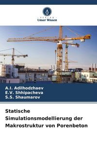 Produktbild: Statische Simulationsmodellierung der Makrostruktur von Porenbeton