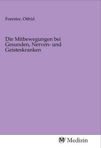 Produktbild: Die Mitbewegungen bei Gesunden, Nerven- und Geisteskranken