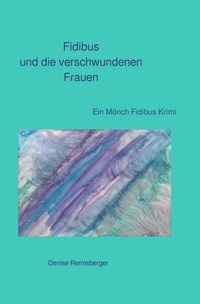 Produktbild: Ein M&ouml;nch Fidibus Krimi / Fidibus und die verschwundenen Frauen