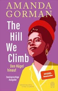 Produktbild: The Hill We Climb &ndash; Den H&uuml;gel hinauf: Zweisprachige Ausgabe