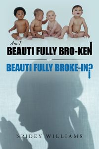 Produktbild: Am I Beauti Fully Bro-Ken or Beauti Fully Broke-In?
