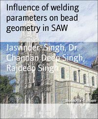 Produktbild: Influence of welding parameters on bead geometry in SAW