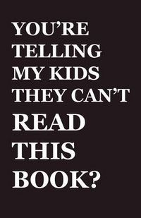 Produktbild: You're Telling My Kids They Can't Read This Book?