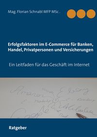 Produktbild: Erfolgsfaktoren im E-Commerce f&uuml;r Banken, Handel, Privatpersonen und Versicherungen
