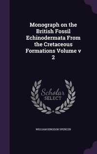 Produktbild: Monograph on the British Fossil Echinodermata From the Cretaceous Formations Volume v 2