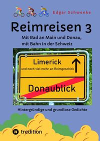 Produktbild: Reimreisen 3 - Von Ortsnamen und Ortsansichten zu hintergr&uuml;ndigen und grundlosen Gedichten mit Sprachwitz