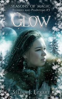 Produktbild: Glow (Seasons of Magic: Flurries & Phantoms, #3)