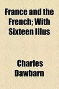 Produktbild: France and the French; With Sixteen Illus