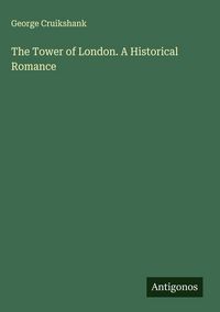 Produktbild: The Tower of London. A Historical Romance
