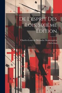 Produktbild: De L'esprit Des Lois, Sixi&egrave;me &Eacute;dition