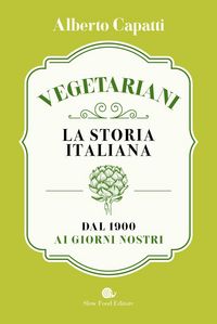 Produktbild: Vegetariani. La storia italiana dal 1900 ai giorni nostri