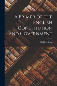 Produktbild: A Primer of the English Constitution and Government