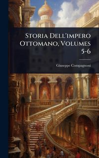 Produktbild: Storia Dell'impero Ottomano, Volumes 5-6