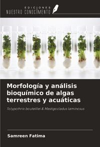 Produktbild: Morfolog&iacute;a y an&aacute;lisis bioqu&iacute;mico de algas terrestres y acu&aacute;ticas