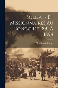 Produktbild: Soldats Et Missionnaires Au Congo De 1891 &Agrave; 1894