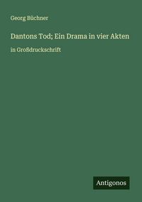 Produktbild: Dantons Tod; Ein Drama in vier Akten