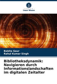 Produktbild: Bibliotheksdynamik: Navigieren durch Informationslandschaften im digitalen Zeitalter