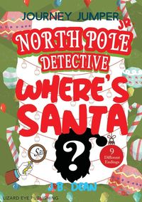 Bild vom Artikel Journey Jumper Junior - North Pole Detective - Where's Santa? (Choose from 9 Different Endings) vom Autor J. B. Dean