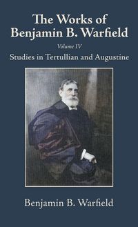 Produktbild: The Works of Benjamin B. Warfield, Volume IV
