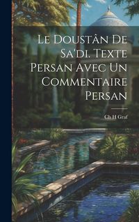 Produktbild: Le Doust&acirc;n De Sa'di. Texte Persan Avec un Commentaire Persan