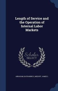 Produktbild: Length of Service and the Operation of Internal Labor Markets